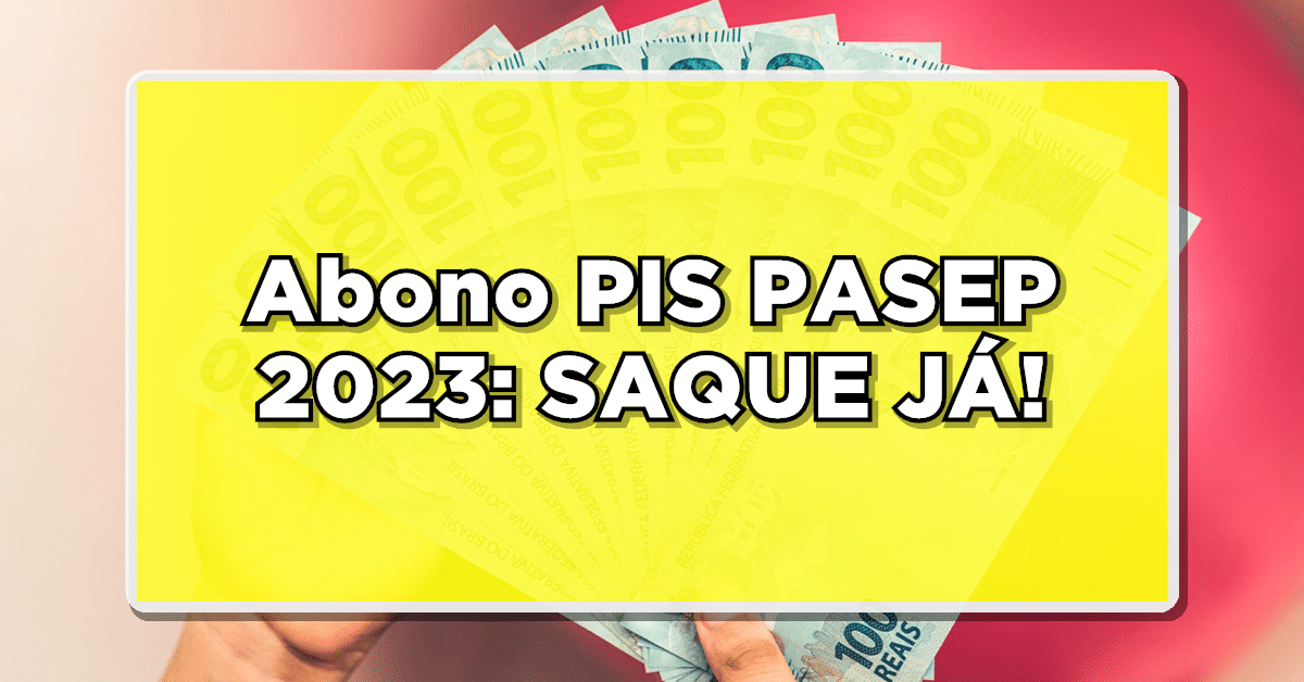 Abono PIS PASEP 2023 Confira Como Verificar Seu Direito E Saque J A 